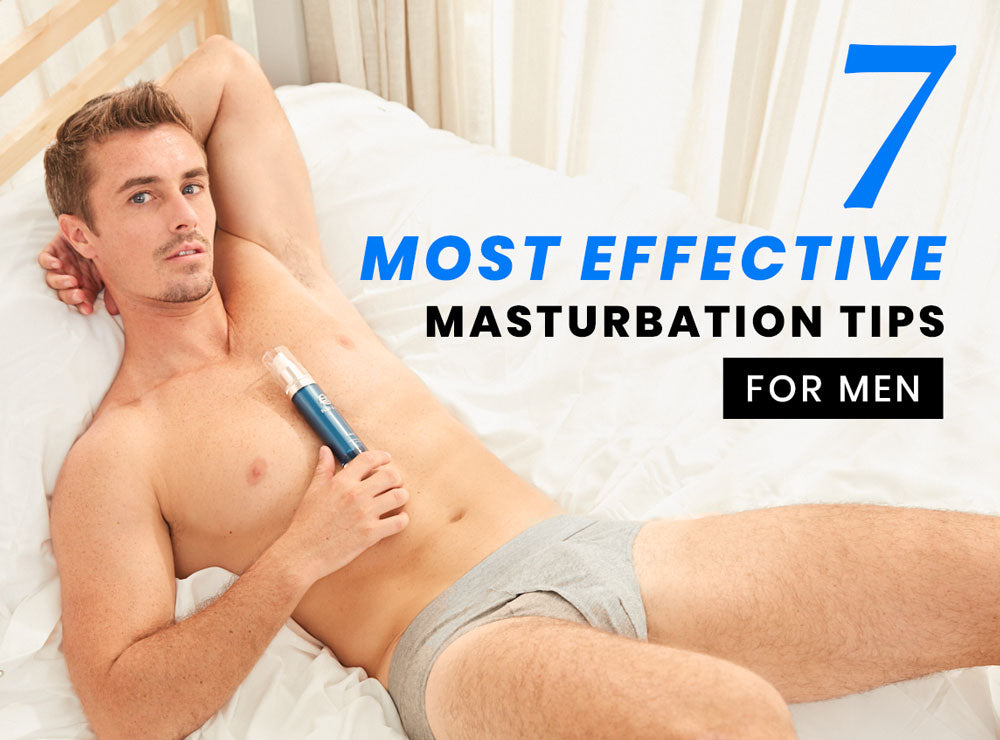 7 Most Effective Masturbation Tips For Men â€“ Juicy Missy