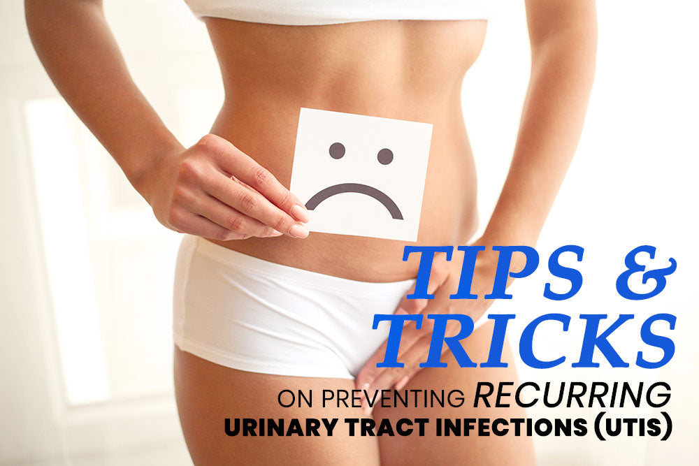 Tips & Tricks On Preventing Recurring Urinary tract infections (UTIs)