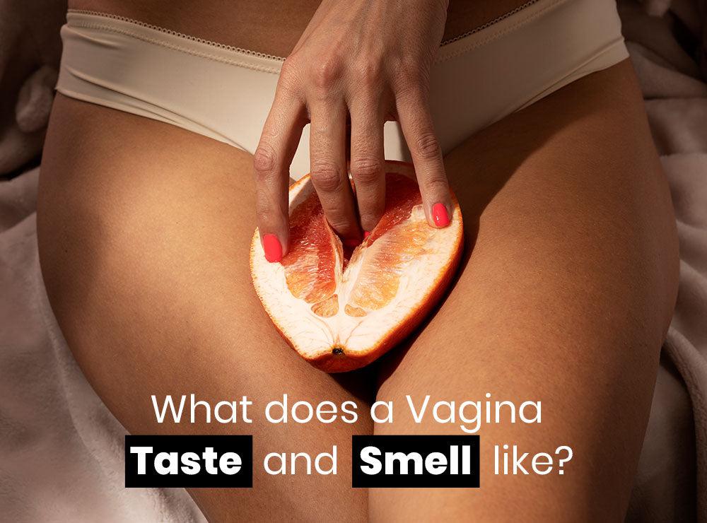 What Does A Vagina Taste And Smell Like?